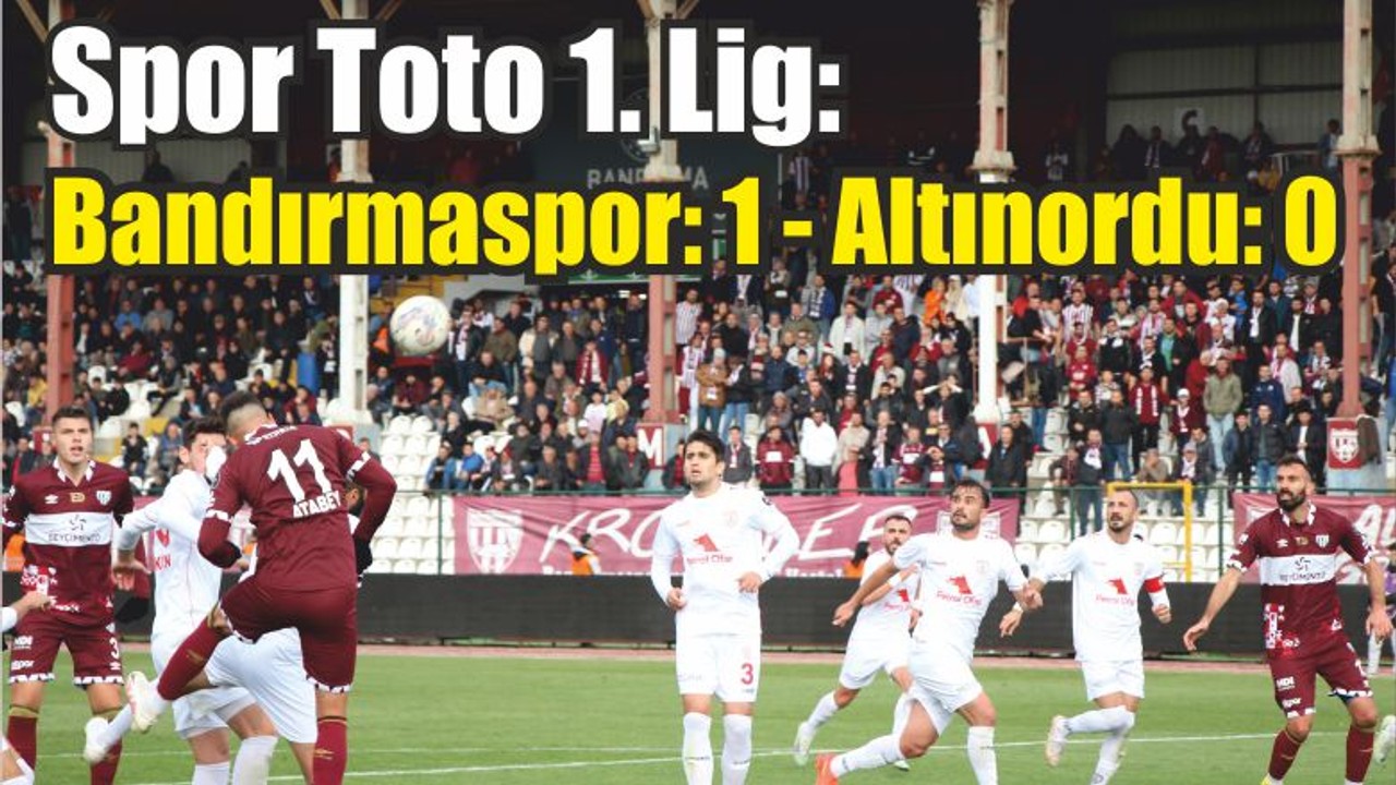 Spor Toto 1. Lig: Bandırmaspor: 1 - Altınordu: 0