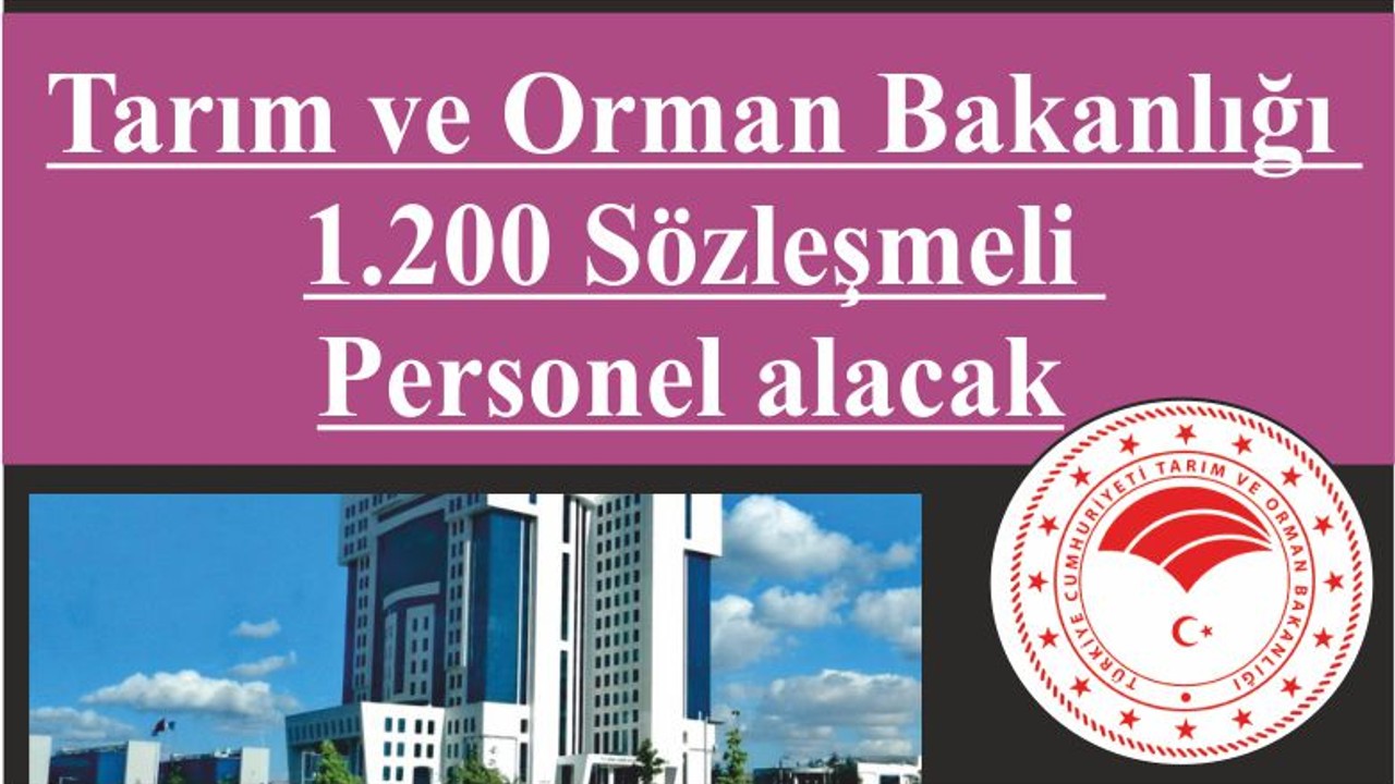 Tarım ve Orman Bakanlığı 1.200 Sözleşmeli Personel alacak