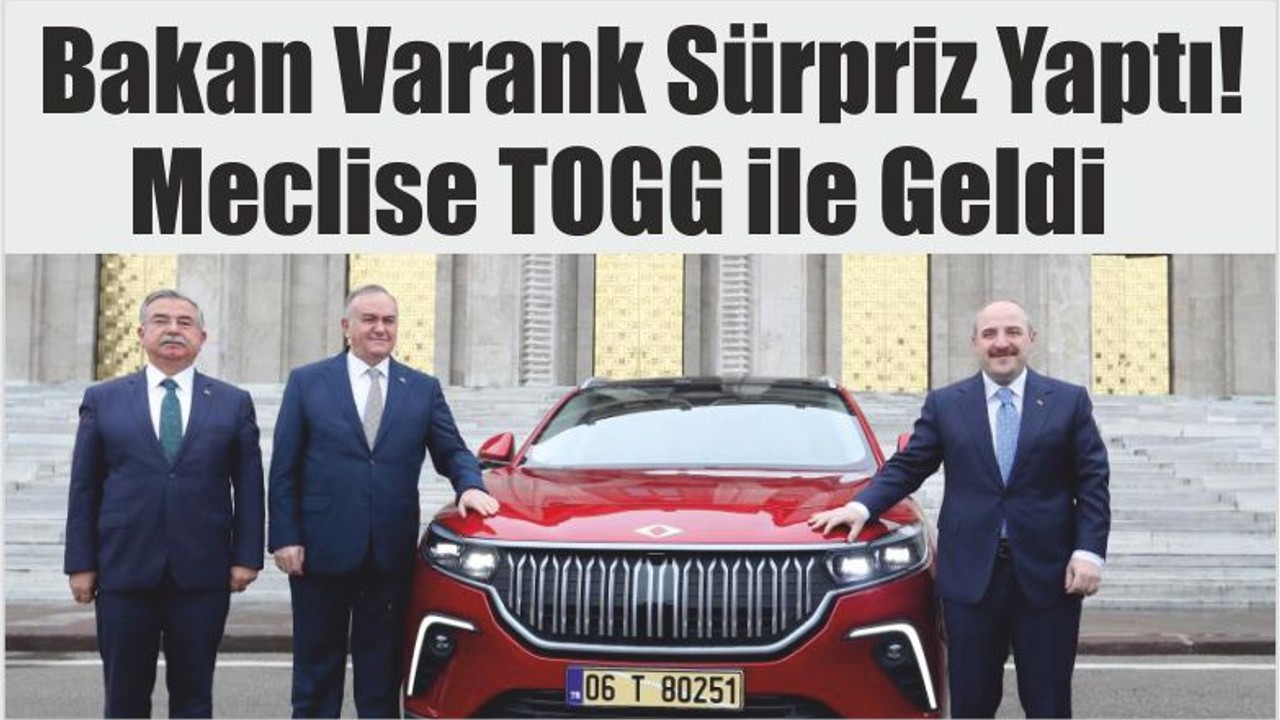 Bakan Varank Sürpriz Yapıp Meclise TOGG ile Geldi