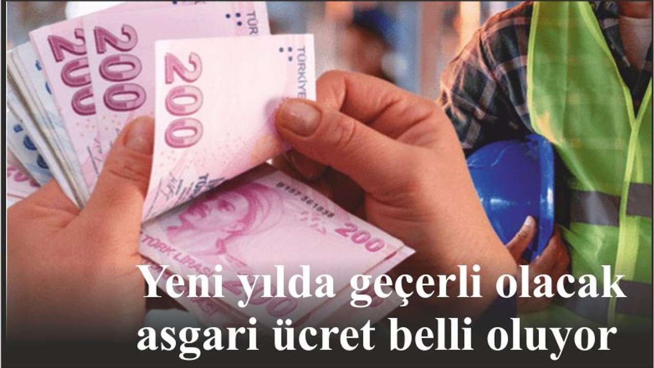 Yeni yılda geçerli olacak asgari ücret belli oluyor