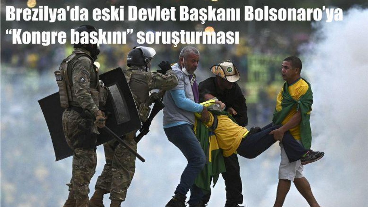 Brezilya'da eski Devlet Başkanı Bolsonaro’ya “Kongre baskını” soruşturması