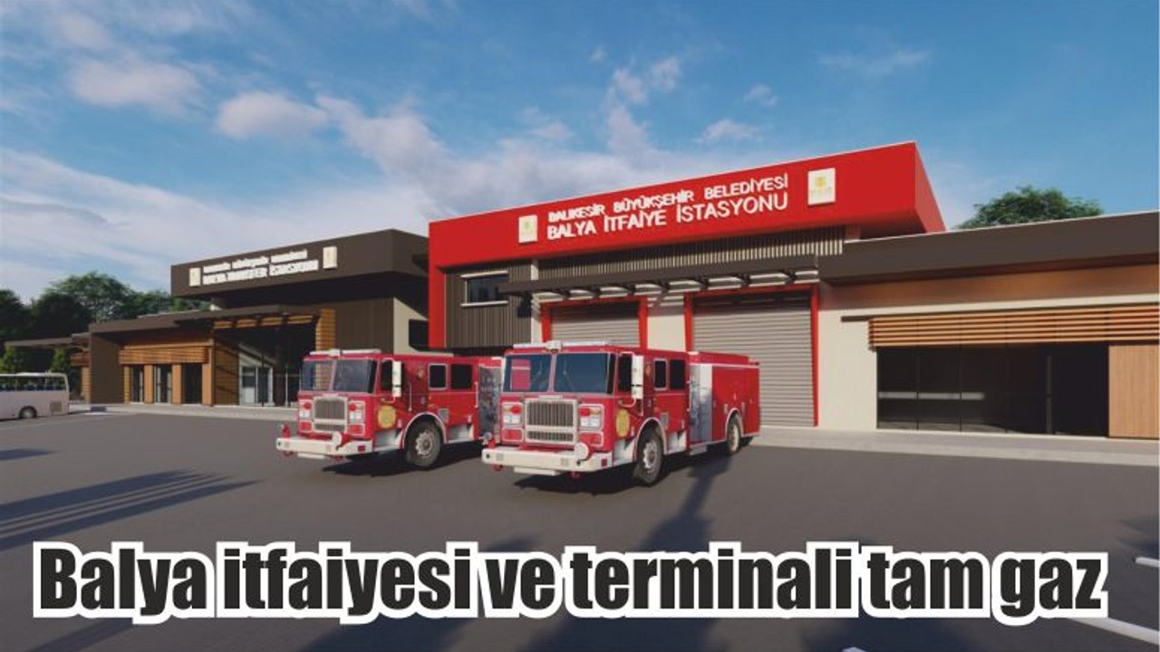 Balya itfaiyesi ve terminali tam gaz