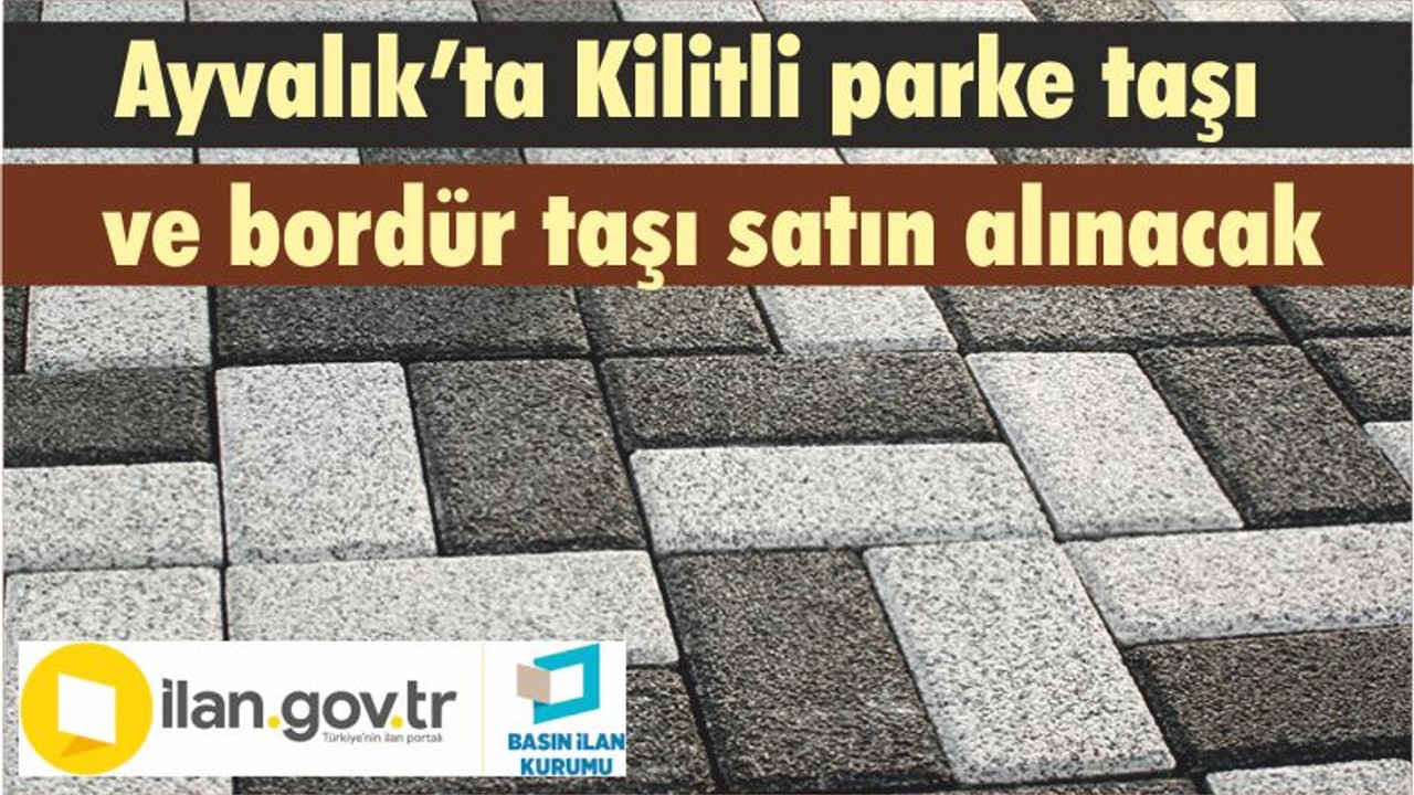 Ayvalık’ta Kilitli parke taşı ve bordür taşı satın alınacak