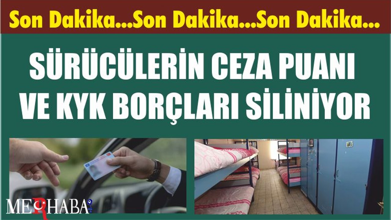 SÜRÜCÜLERİN CEZA PUANI VE KYK BORÇLARI SİLİNİYOR
