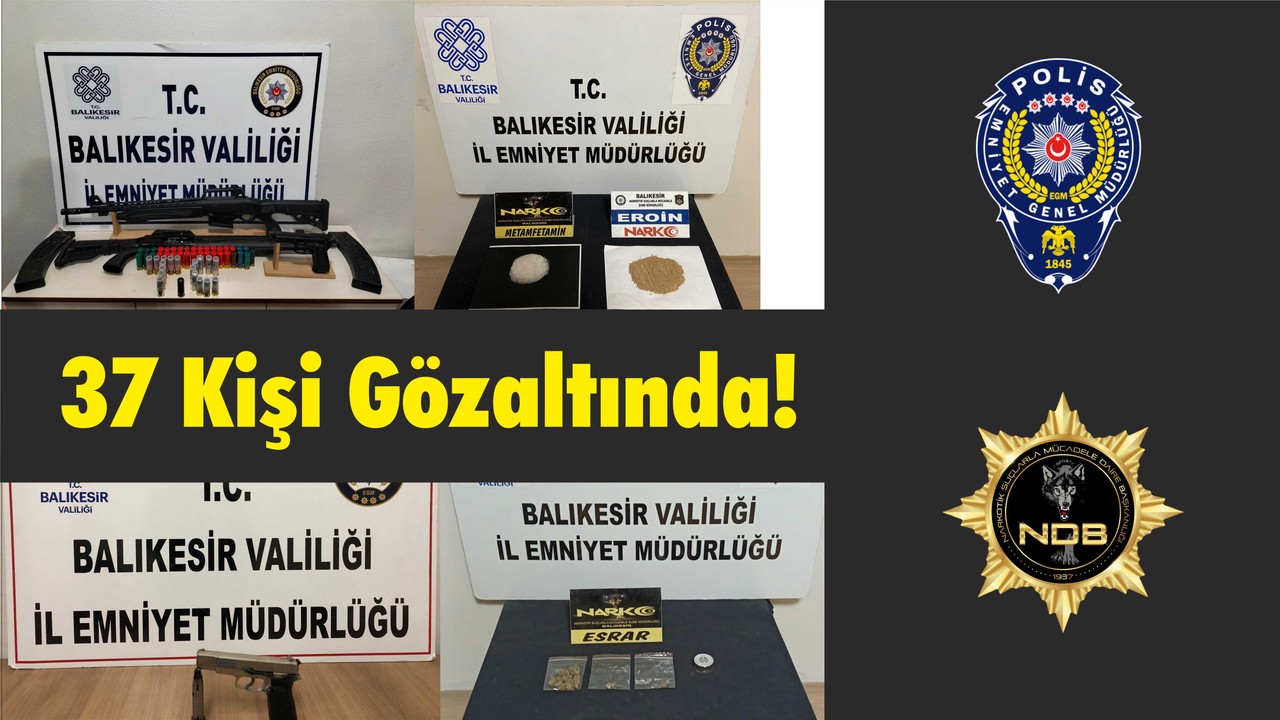 37 Kişi Gözaltında