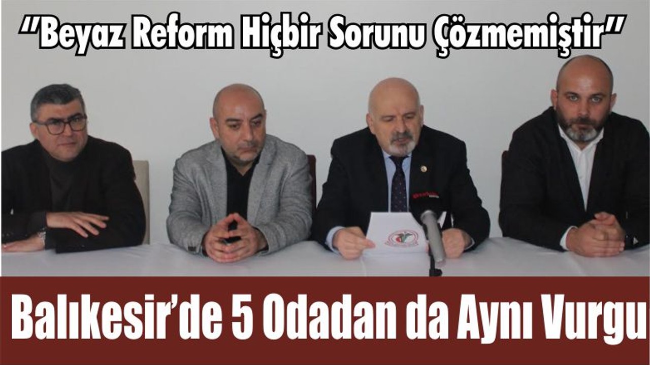 Balıkesir’de 5 Odadan da Aynı Ses Çıktı