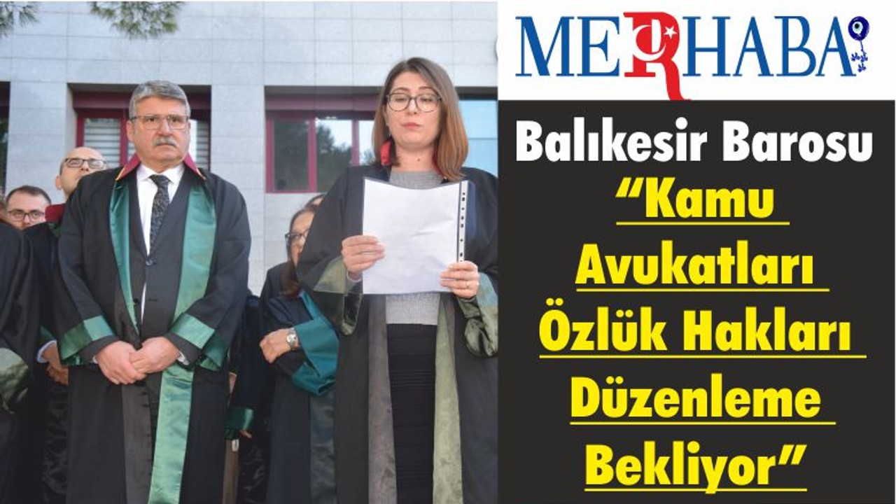 Balıkesir Barosu “Kamu Avukatları Özlük Hakları Düzenleme Bekliyor”