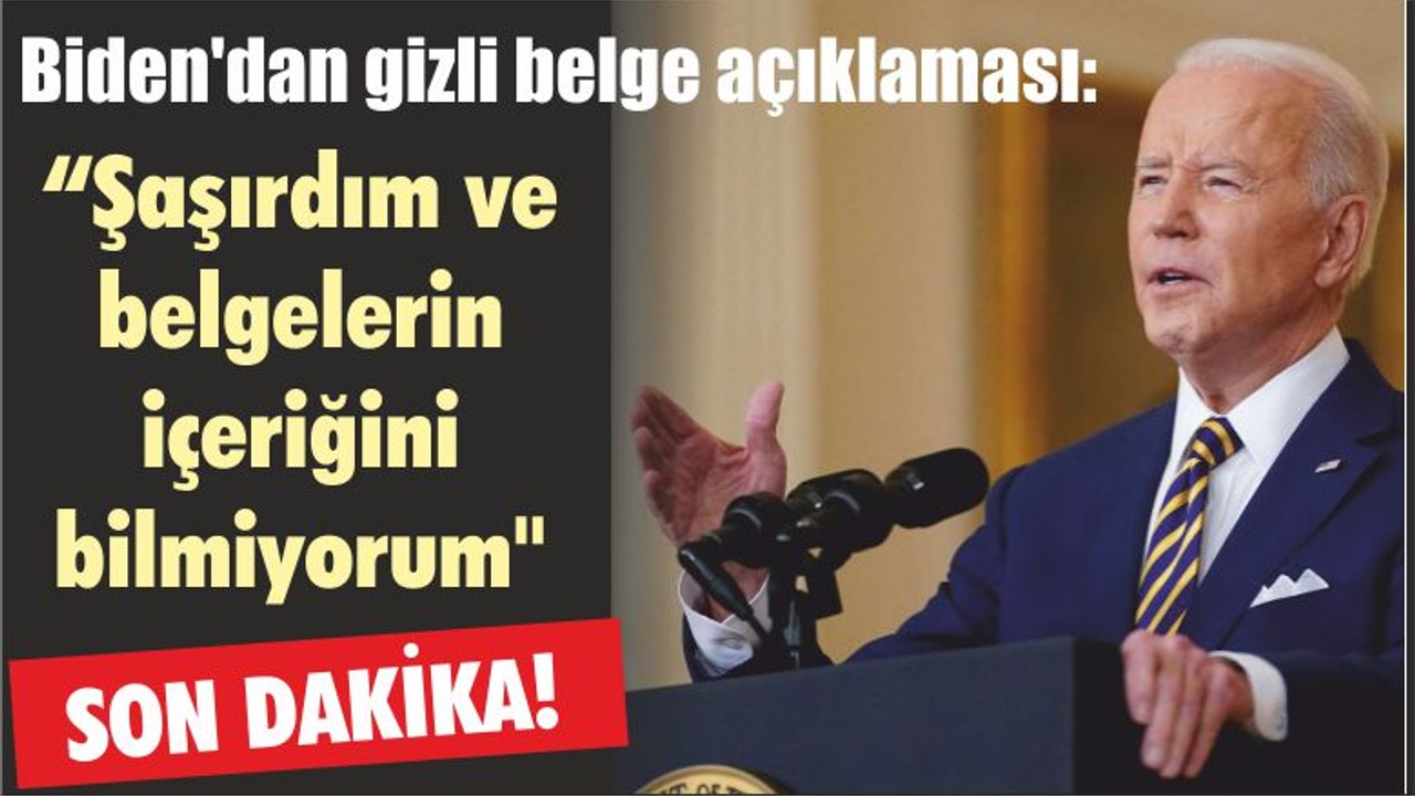 Biden'dan gizli belge açıklaması: "Şaşırdım ve belgelerin içeriğini bilmiyorum"