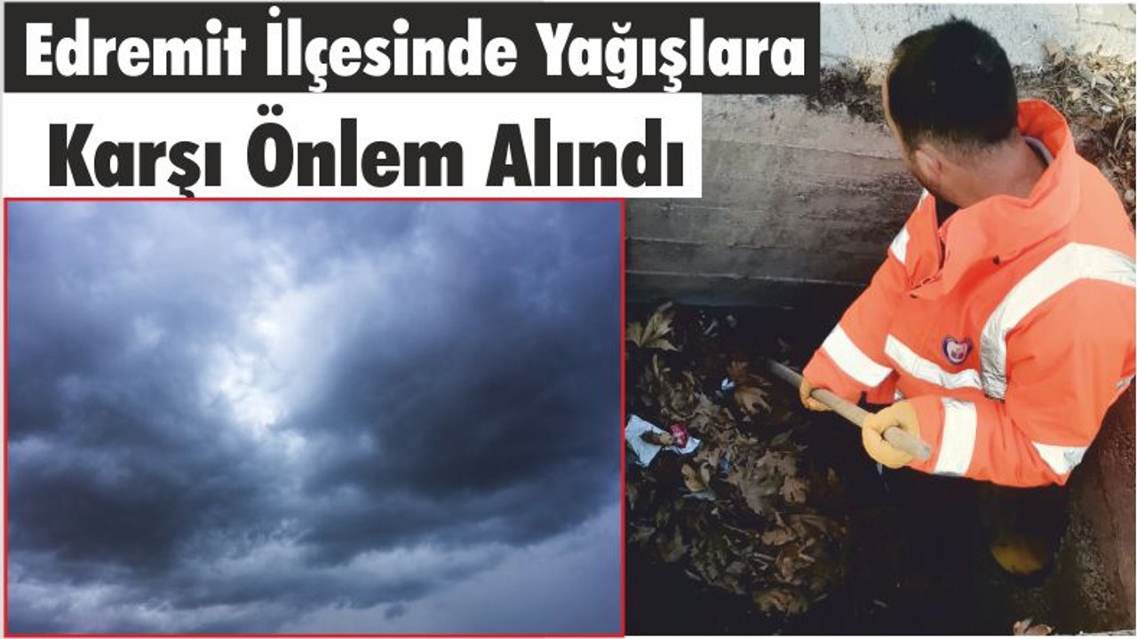 Edremit İlçesinde Yağışlara Karşı Önlem Alındı