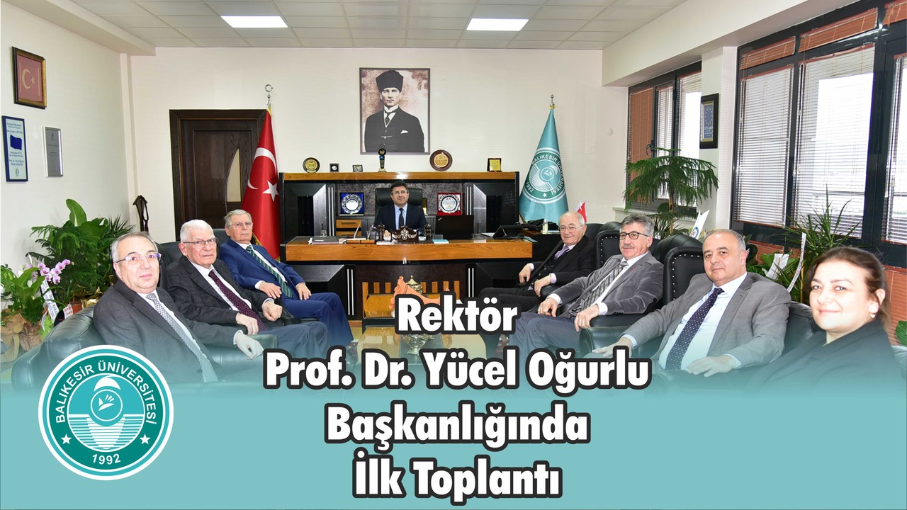 Rektör Prof. Dr. Yücel Oğurlu Başkanlığında İlk Toplantı