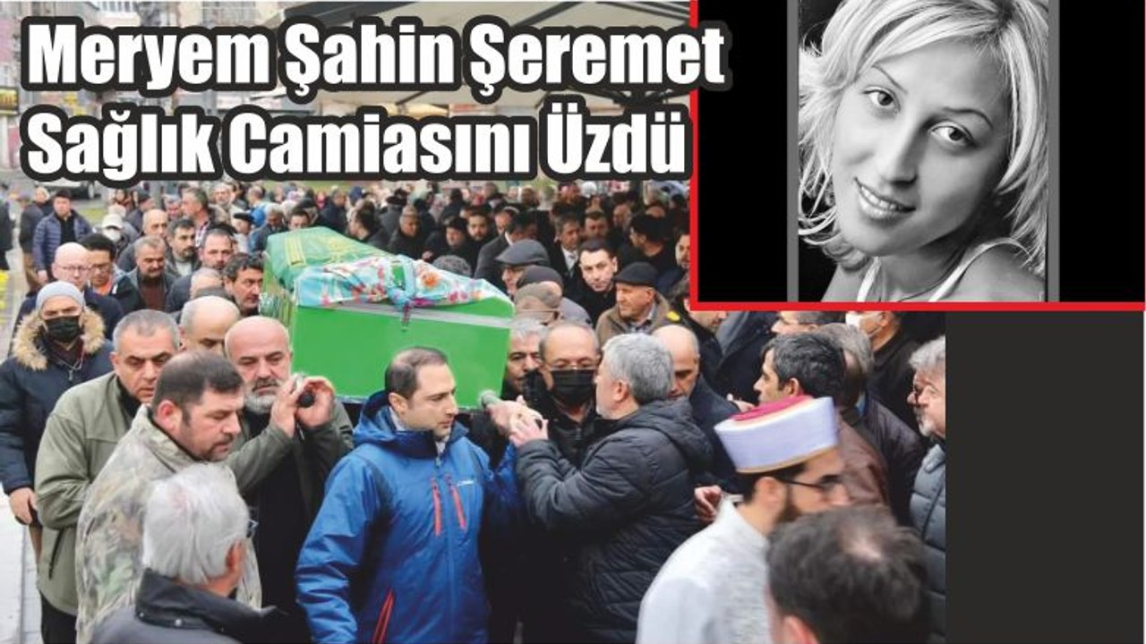 Meryem Şahin Şeremet Sağlık Camiasını Üzdü
