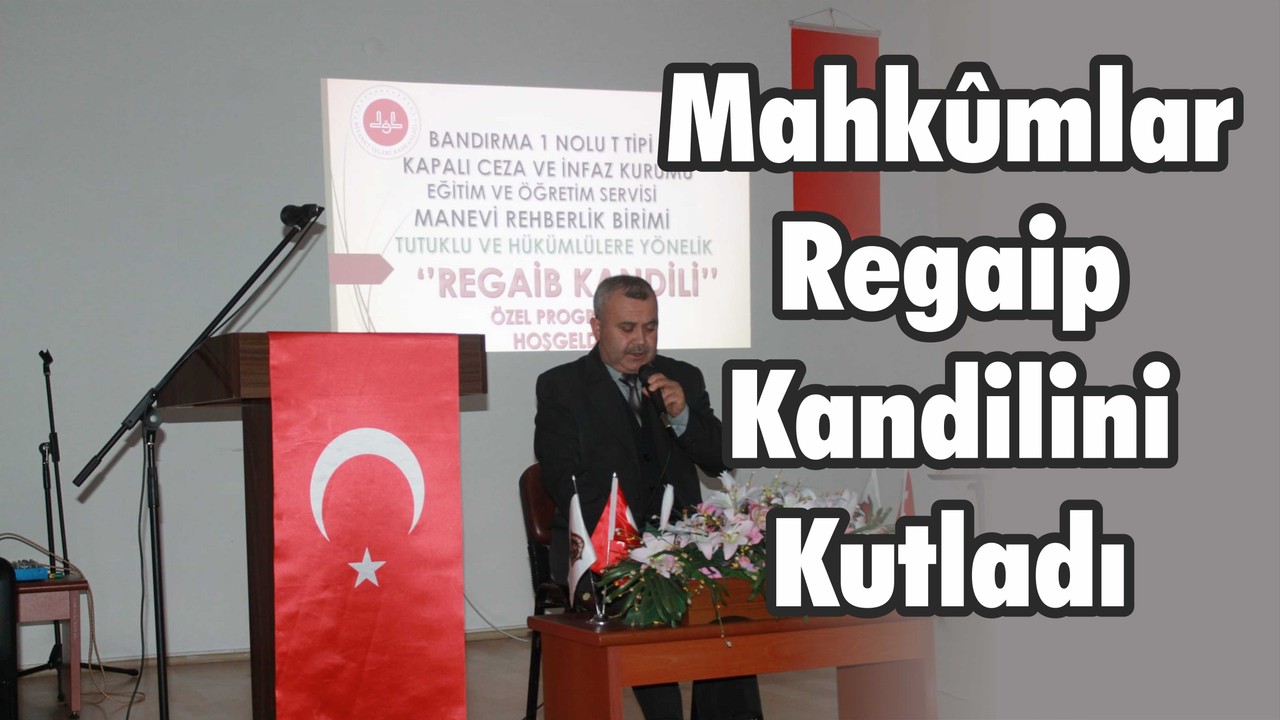 Mahkûmlar Regaip Kandilini Kutladı