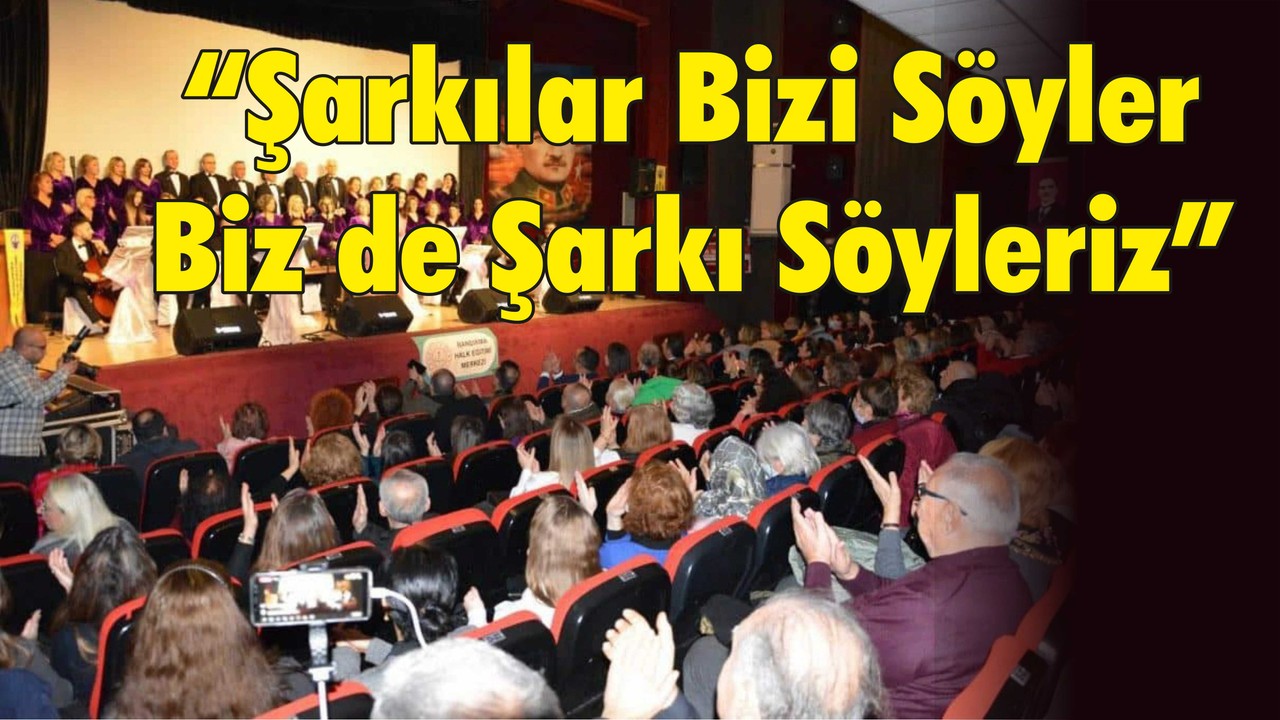 Şarkılar Bizi Söyler Biz de Şarkı Söyleriz