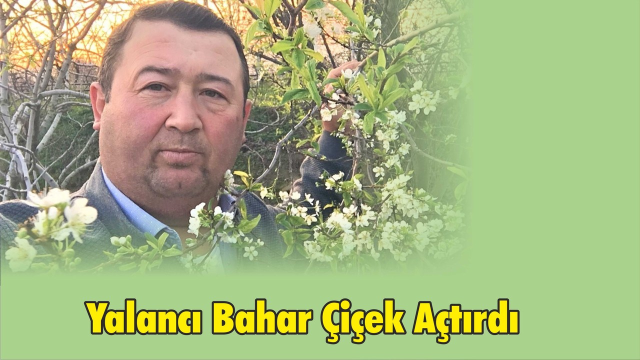 Yalancı Bahar Çiçek Açtırdı