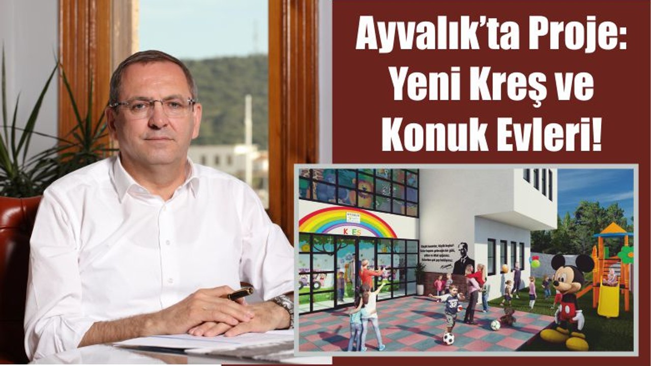 Ayvalık’ta Yeni Kreş ve Konuk Evleri!
