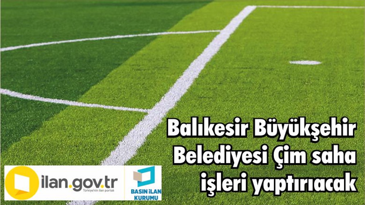 Balıkesir Büyükşehir Belediyesi Çim saha işleri yaptırıacak