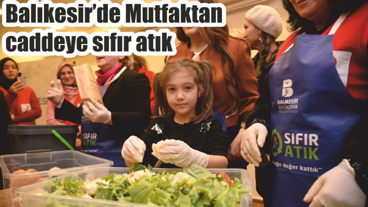 Balıkesir’de Mutfaktan caddeye sıfır atık
