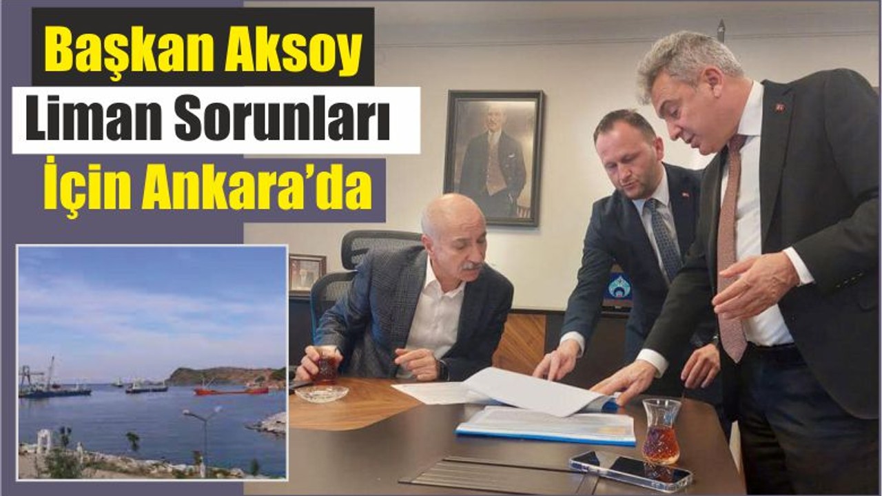 Başkan Aksoy Liman Sorunları İçin Ankara’da