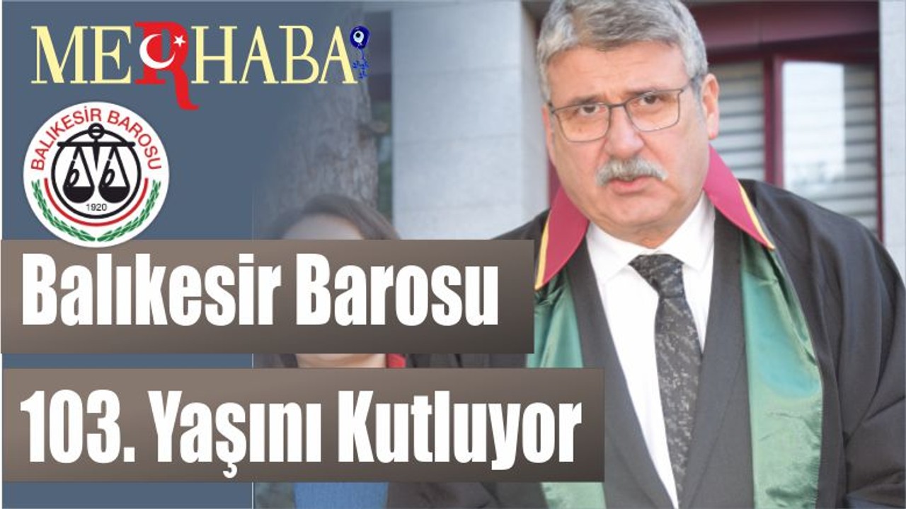 Balıkesir Barosu 103. Yaşını Kutluyor