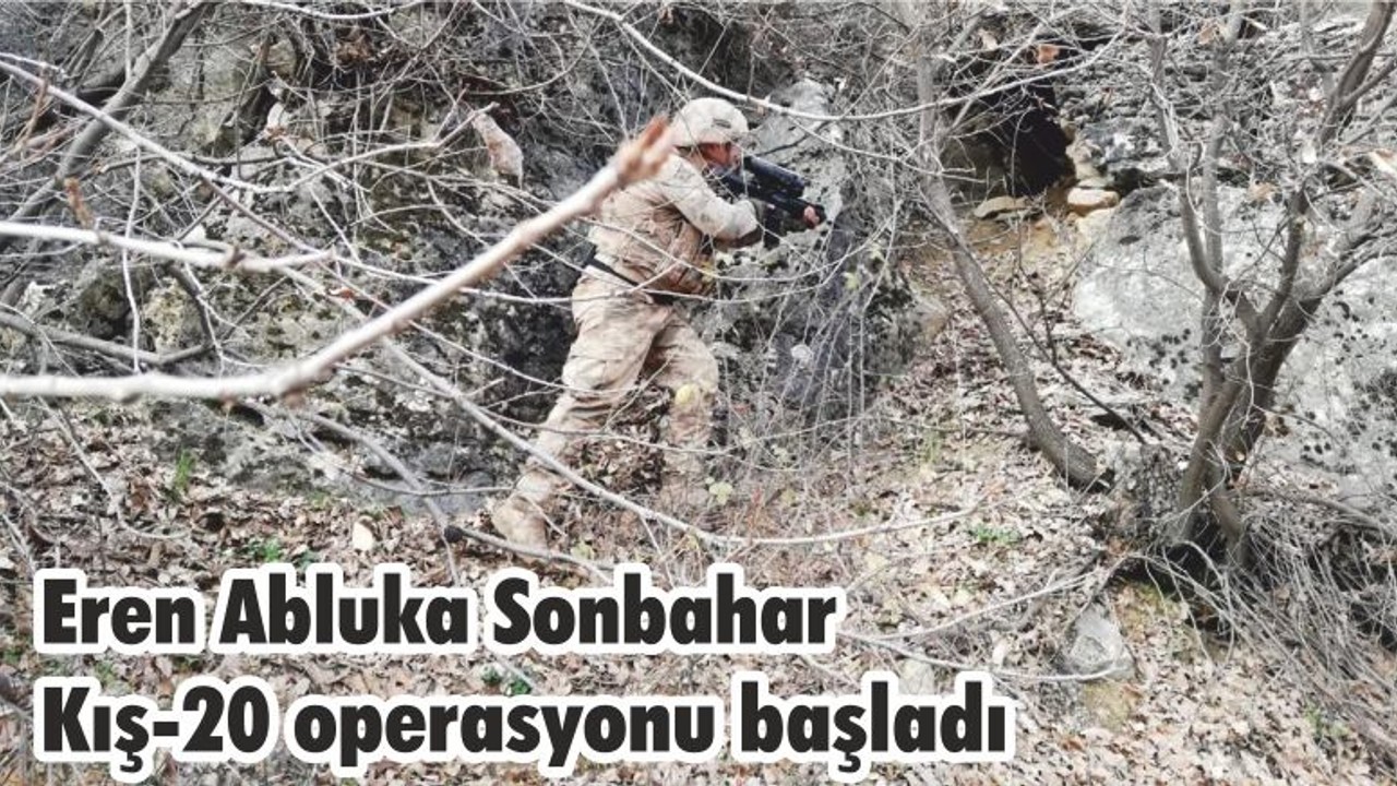 Eren Abluka Sonbahar Kış-20 operasyonu başladı