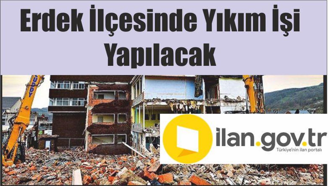 Erdek İlçesinde Yıkım İşi Yapılacak