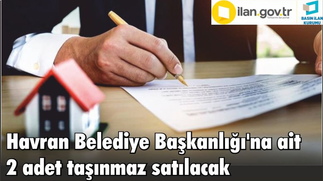 Havran Belediye Başkanlığı'na ait 2 adet taşınmaz satılacak