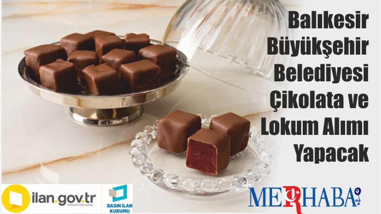 Balıkesir Büyükşehir Belediyesi Çikolata ve Lokum Alımı Yapacak