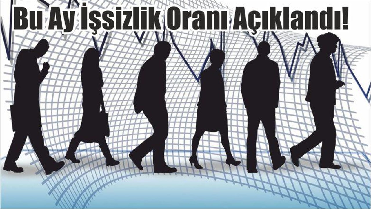 Bu Ay İşsizlik Oranı Açıklandı!