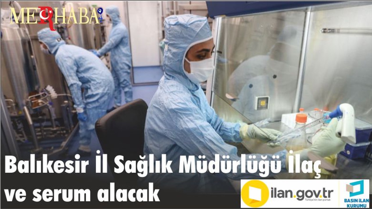 Balıkesir İl Sağlık Müdürlüğü İlaç ve serum alacak