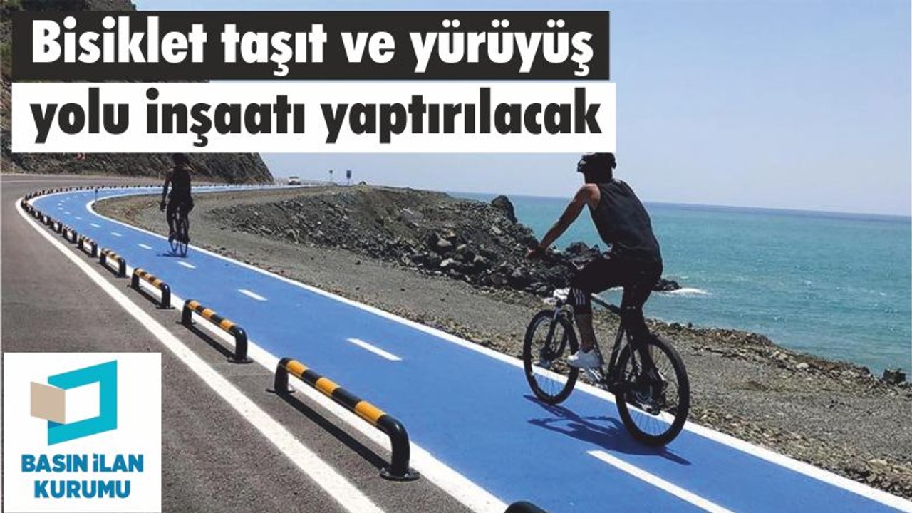 Bisiklet, taşıt ve yürüyüş yolu inşaatı yaptırılacak