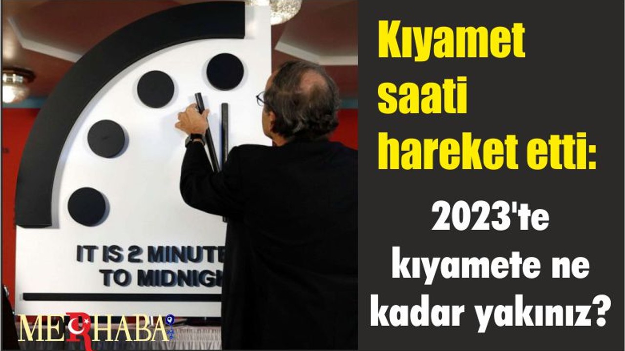 Kıyamet saati hareket etti: 2023'te kıyamete ne kadar yakınız?