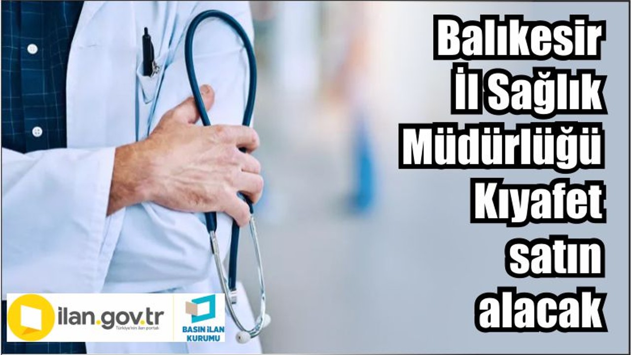 Balıkesir İl Sağlık Müdürlüğü Kıyafet satın alacak