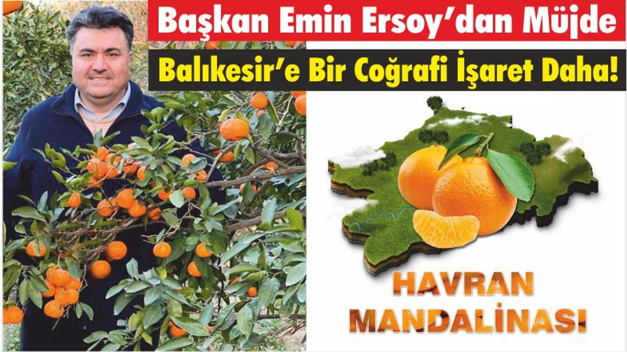 Başkan Emin Ersoy’dan Müjde, Balıkesir’e Bir Coğrafi İşaret Daha!