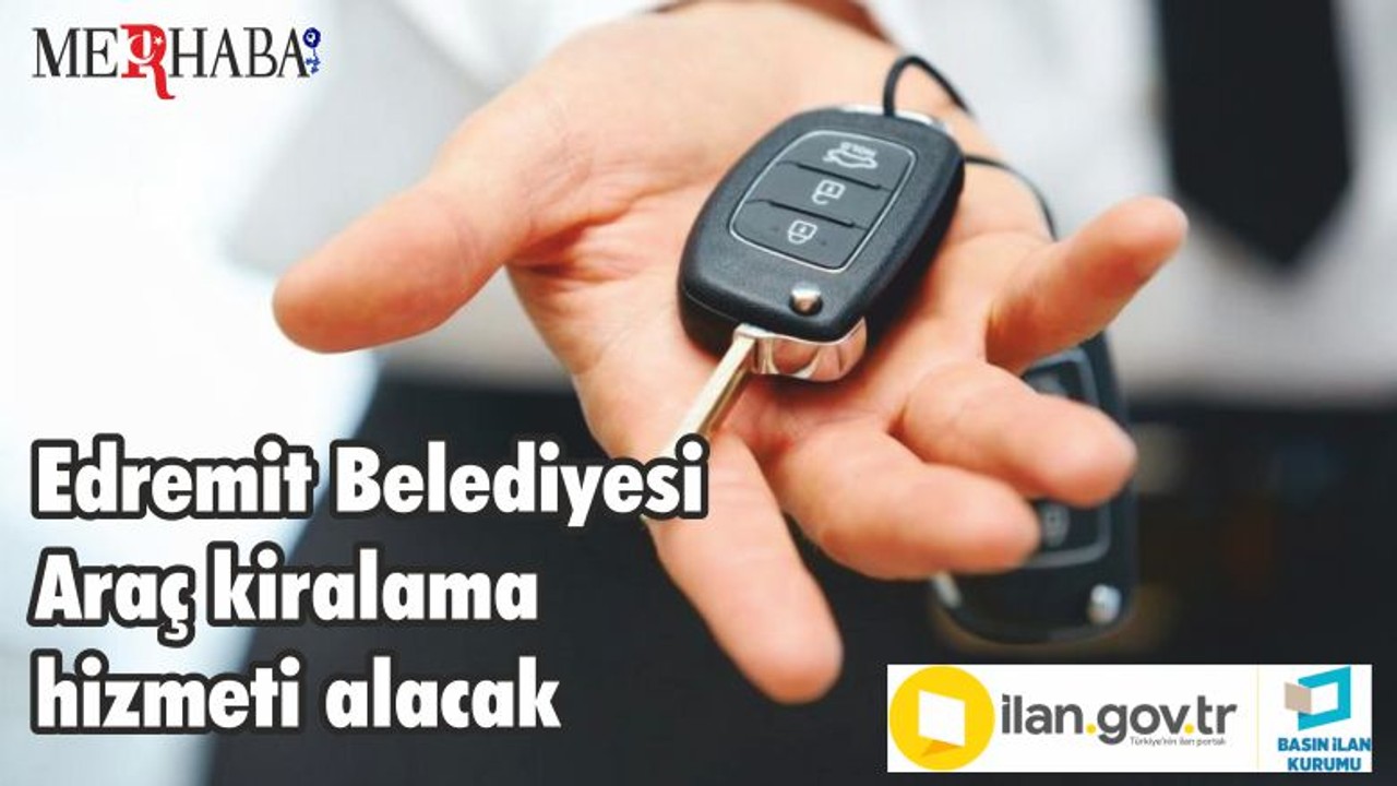 Edremit Belediyesi Araç kiralama hizmeti alacak