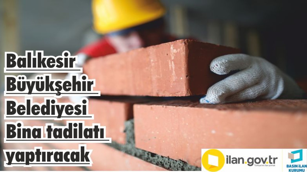 Balıkesir Büyükşehir Belediyesi Bina tadilatı yaptıracak