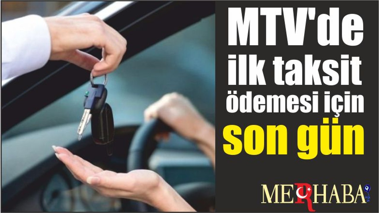 MTV'de ilk taksit ödemesi için son gün