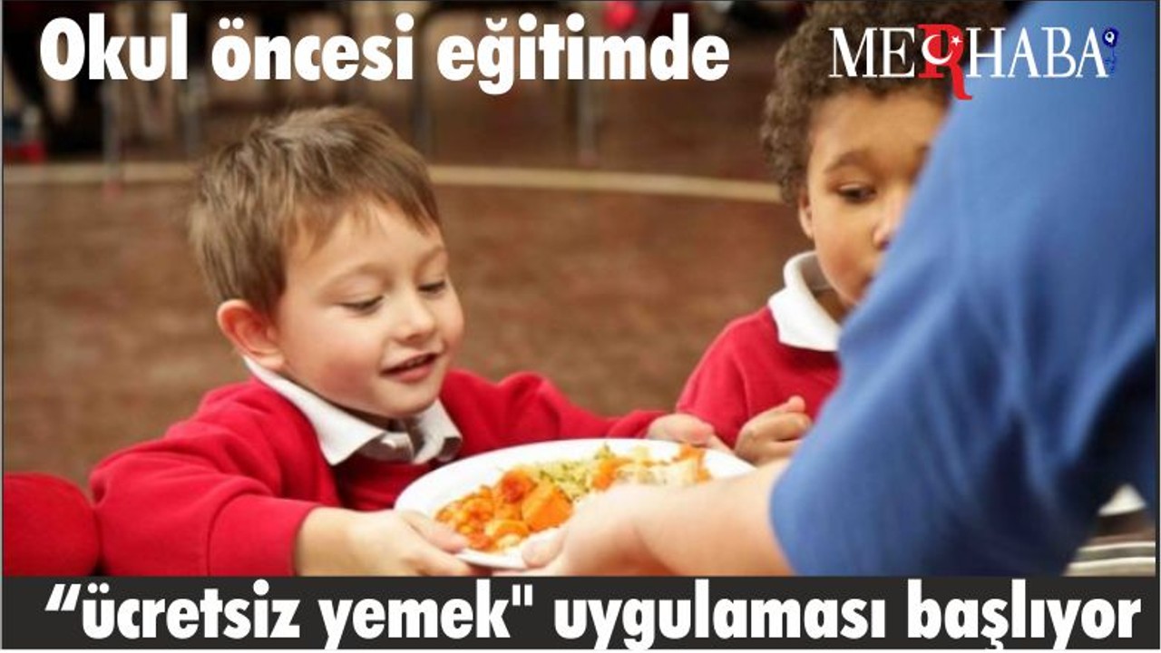 Okul öncesi eğitimde "ücretsiz yemek" uygulaması başlıyor