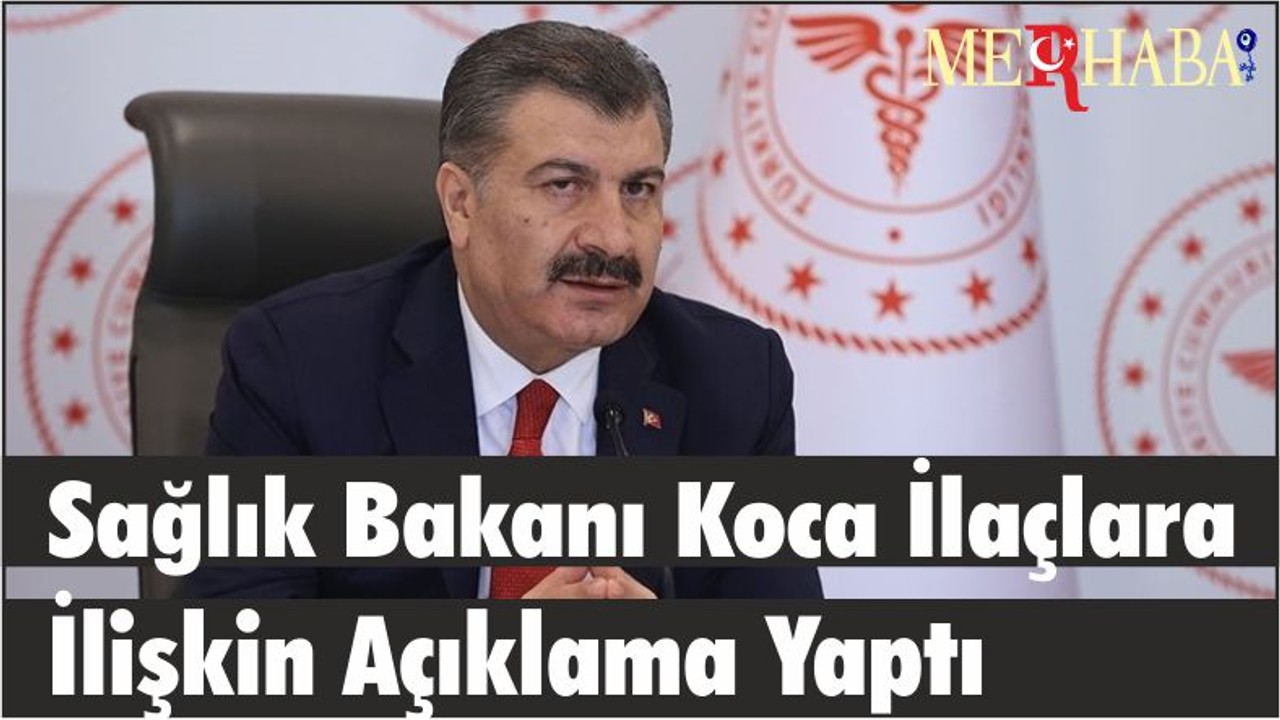 Sağlık Bakanı Koca İlaçlara İlişkin Açıklama Yaptı