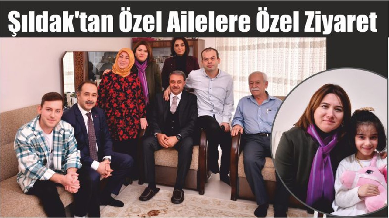 Şıldak'tan Özel Ailelere Özel Ziyaret