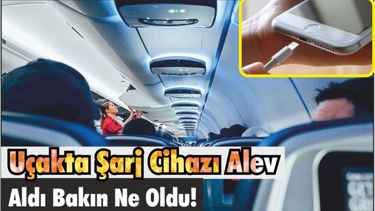 Uçakta Şarj Cihazı Alev Aldı Bakın Ne Oldu!