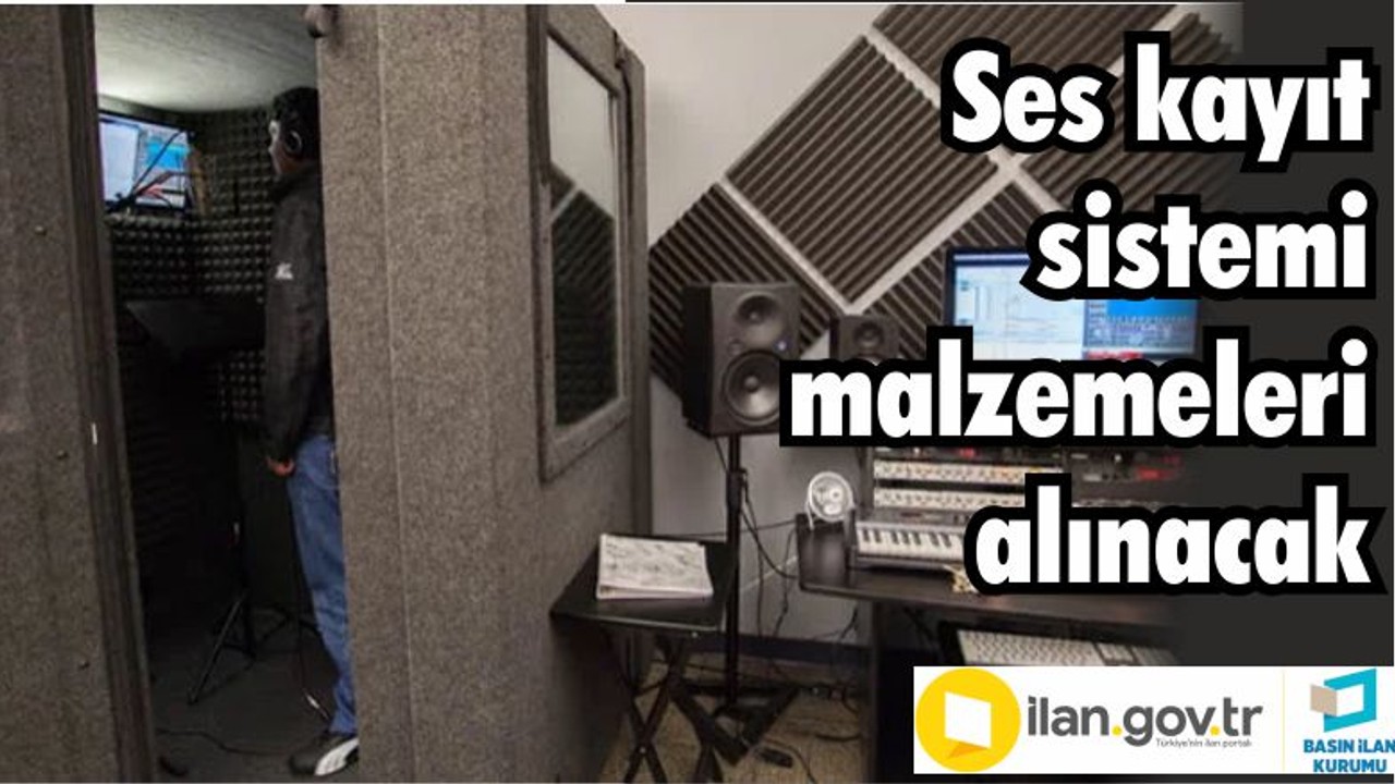 Ses kayıt sistemi malzemeleri alınacak
