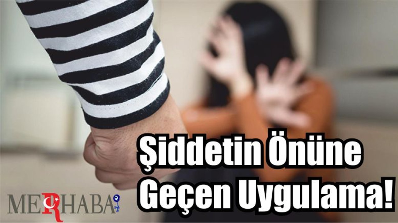 Şiddetin Önüne Geçen Uygulama!