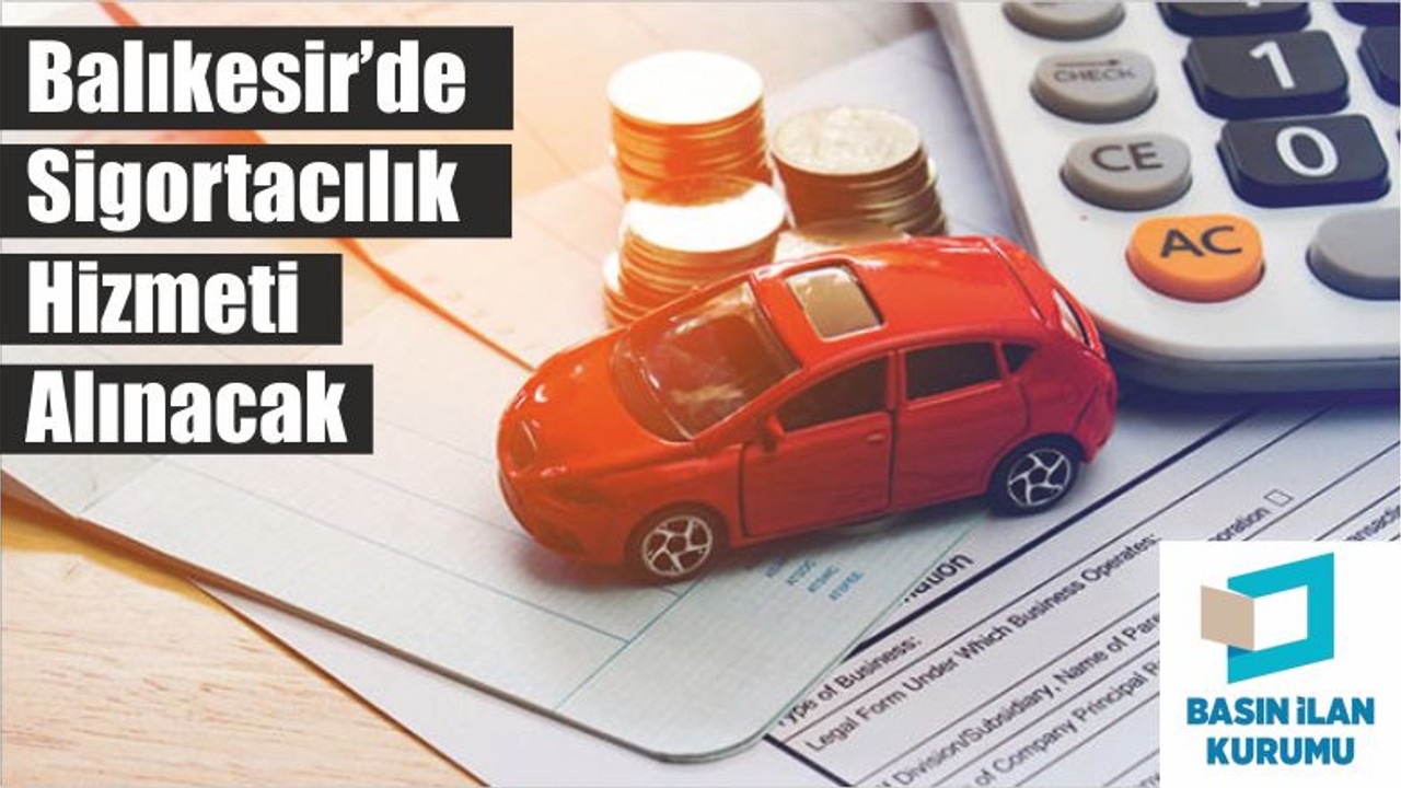 Balıkesir’de Sigortacılık Hizmeti Alınacak