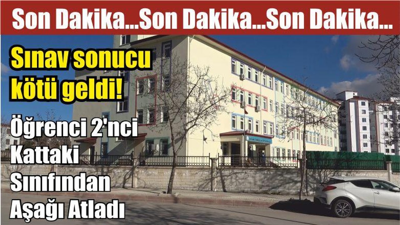 Sınav sonucu kötü geldi! Öğrenci 2'nci Kattaki Sınıfından Aşağı Atladı