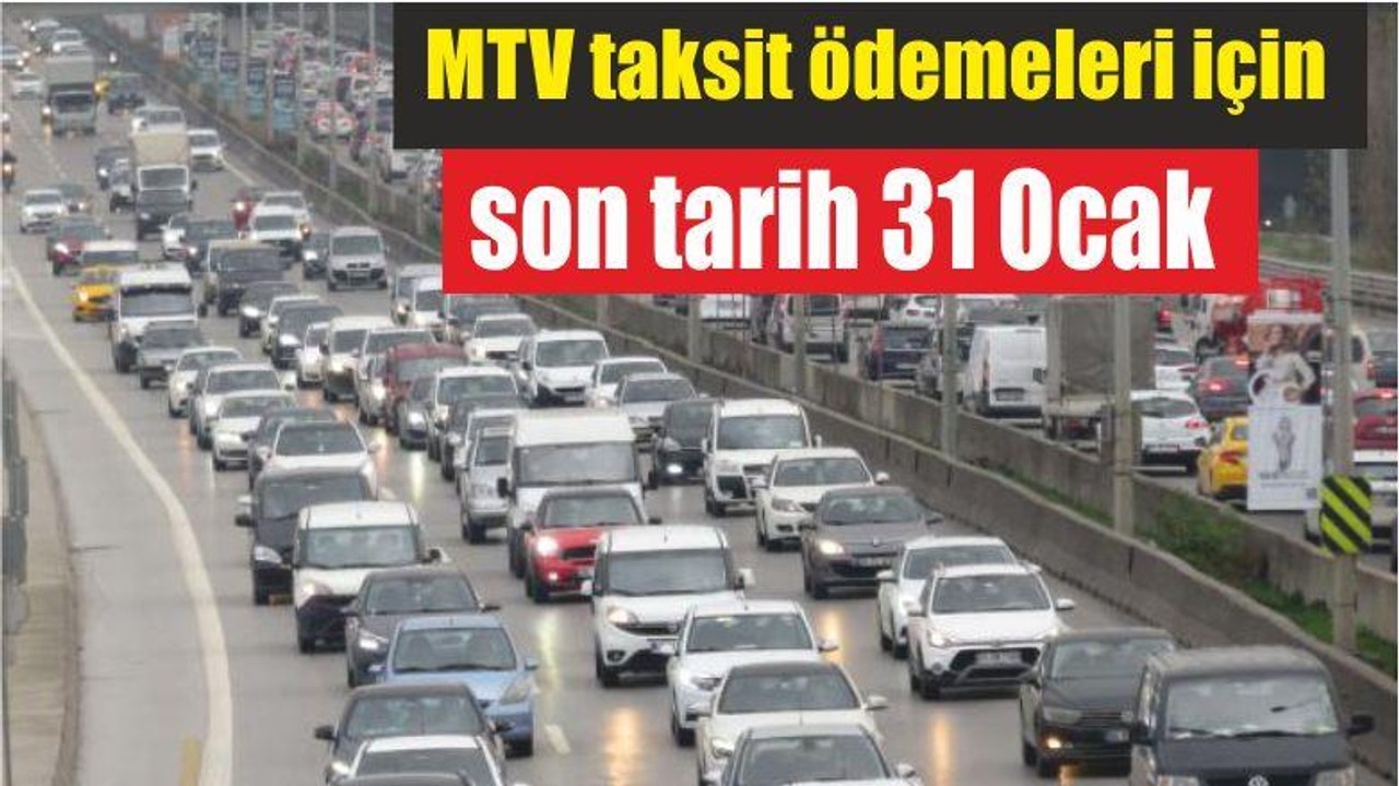MTV taksit ödemeleri için son tarih 31 Ocak