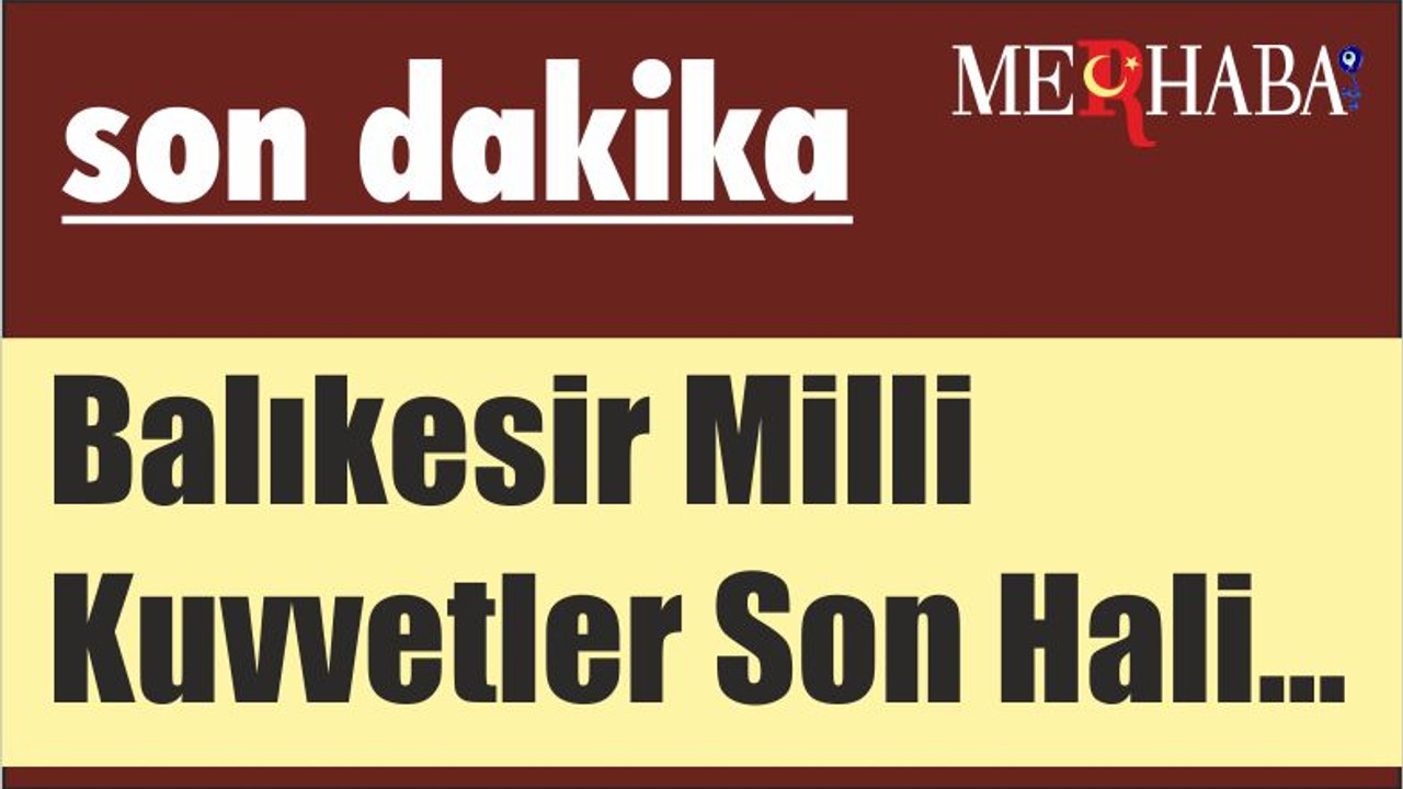 Balıkesir Milli Kuvvetler Son Hali...