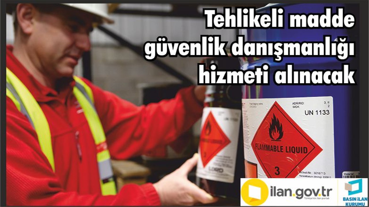 Tehlikeli madde güvenlik danışmanlığı hizmeti alınacak