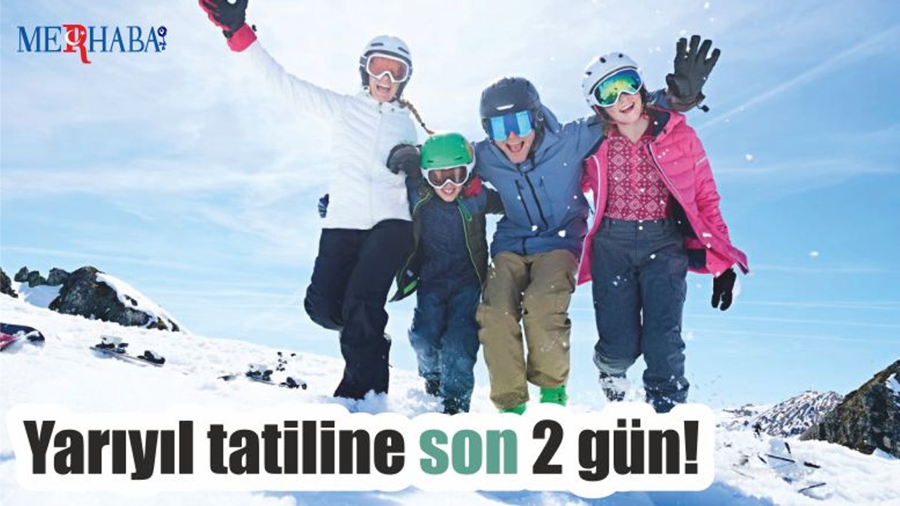 Yarıyıl tatiline son 2 gün!