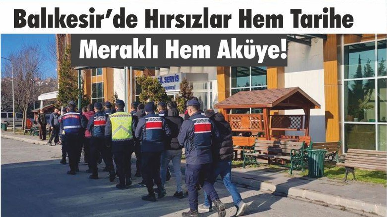 Balıkesir’de Hırsızlar Hem Tarihe Meraklı Hem Aküye!