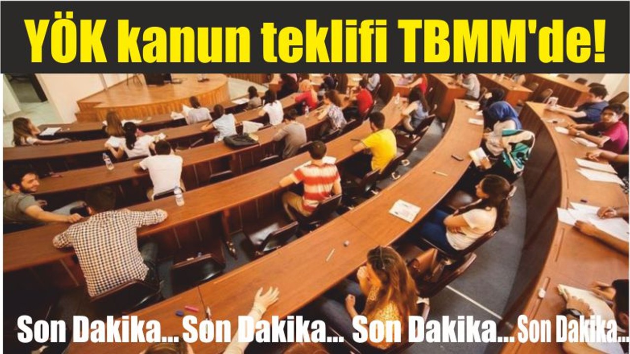 Son Dakika…YÖK kanun teklifi TBMM'de!